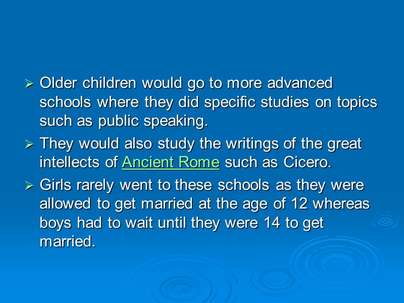 Older children would go to more advanced schools where they did specific studies on